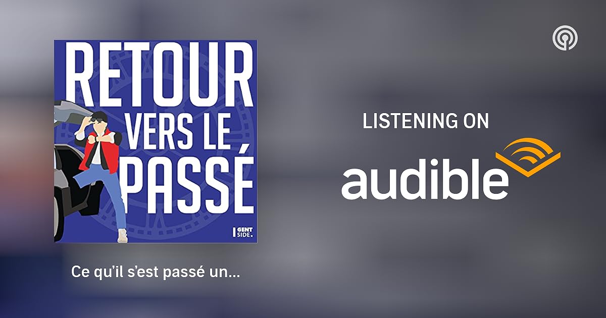 Ce qu’il s’est passé un 30 octobre Retour vers le passé Podcasts on Audible